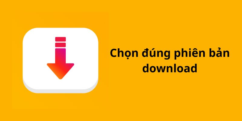 Lưu ý chọn đúng phiên bản download