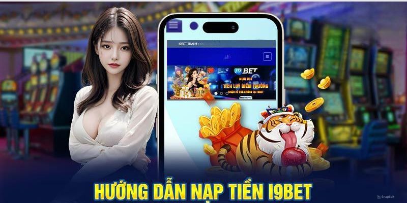 5 bước nạp tiền i9BET siêu đơn giản