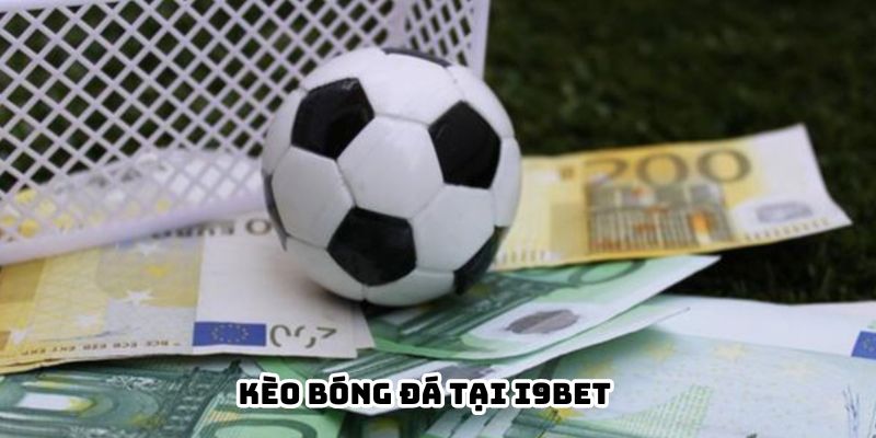 Kèo bóng đá tại i9BET thumb