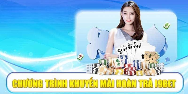 Giới thiệu cơ bản về hoàn tiền hàng tuần i9BET