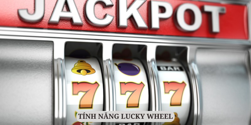 Tính năng Lucky Wheel mang lại sự hấp dẫn hơn trong cuộc chơi