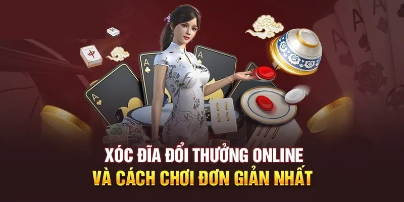 Hướng dẫn cách chơi xóc đĩa đúng chuẩn